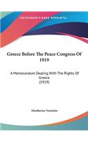 Greece Before the Peace Congress of 1919: A Memorandum Dealing with the Rights of Greece (1919)