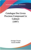 Catalogue Des Livres Precieux Composant Le Cabinet (1897)