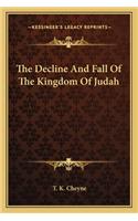 The Decline And Fall Of The Kingdom Of Judah