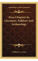 Stray Chapters In Literature, Folklore And Archaeology