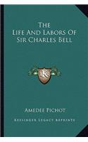 The Life And Labors Of Sir Charles Bell