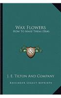 Wax Flowers