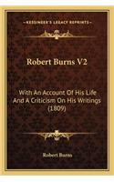 Robert Burns V2: With an Account of His Life and a Criticism on His Writings (1809)