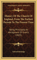 History Of The Church Of England, From The Earliest Periods To The Present Time