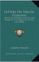 Letters on Special Pleading: Being an Introduction to the Study of That Branch of the Law (1850)