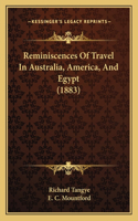 Reminiscences of Travel in Australia, America, and Egypt (1883)