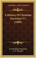 A History Of Christian Doctrines V1 (1880)