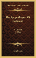 The Apophthegms Of Napoleon