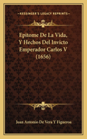 Epitome De La Vida, Y Hechos Del Invicto Emperador Carlos V (1656)
