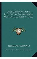 Uber Zirkulare Und Elliptische Polarisation Von Schallwellen (1903)