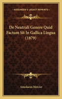 De Neutrali Genere Quid Factum Sit In Gallica Lingua (1879)