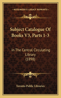 Subject Catalogue Of Books V3, Parts 1-3