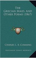 The Grecian Maid, And Other Poems (1867)
