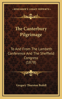 The Canterbury Pilgrimage: To And From The Lambeth Conference And The Sheffield Congress (1878)
