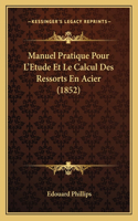 Manuel Pratique Pour L'Etude Et Le Calcul Des Ressorts En Acier (1852)