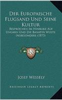 Der Europaische Flugsand Und Seine Kultur: Besprochen Im Hinblike Auf Ungarn Und Die Banater Wuste Insbesondere (1873)