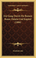 Gang Durch Die Ruinen Roms, Palatin Und Kapitol (1900)