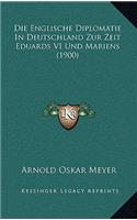Die Englische Diplomatie In Deutschland Zur Zeit Eduards VI Und Mariens (1900)