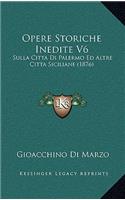 Opere Storiche Inedite V6: Sulla Citta Di Palermo Ed Altre Citta Siciliane (1876)(Italian)
