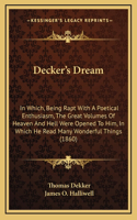 Decker's Dream: In Which, Being Rapt With A Poetical Enthusiasm, The Great Volumes Of Heaven And Hell Were Opened To Him, In Which He Read Many Wonderful Things (18