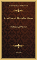 Secret Masonic Rituals For Women: The Masonry Of Adoption