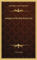 Antiquity of the Holy Royal Arch