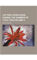 Letters from Paris, During the Summer of 1791[-1792] Volume 2