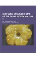 Sir Fulke Greville's Life of Sir Philip Sidney; Etc., First Published 1652 Volume 3