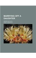 Marrying Off a Daughter; (Marier Sa Fille.)