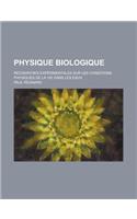 Physique Biologique; Recherches Experimentales Sur Les Conditions Physiques de La Vie Dans Les Eaux