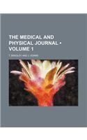 The Medical and Physical Journal (Volume 1 )