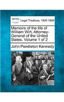 Memoirs of the Life of William Wirt, Attorney-General of the United States. Volume 1 of 2