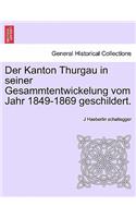 Der Kanton Thurgau in Seiner Gesammtentwickelung Vom Jahr 1849-1869 Geschildert.