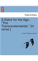 A Satire for the Age. the Transcendentalists. [in Verse.]