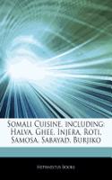 Articles on Somali Cuisine, Including: Halva, Ghee, Injera, Roti, Samosa, Sabayad, Burjiko(English)