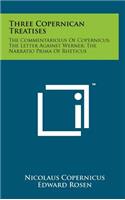 Three Copernican Treatises: The Commentariolus of Copernicus; The Letter Against Werner; The Narratio Prima of Rheticus