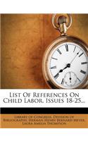 List of References on Child Labor, Issues 18-25...