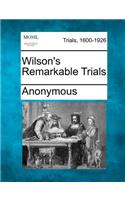 Wilson's Remarkable Trials