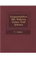 Urgesetzlehre Des Wahren Guten Und Sch�nen