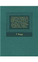 Grammaire Comparee Des Langues Indo-Europeennes: Comprenant Le Sanscrit, Le Zend, L'Armenien, Le Grec, Le Latin, Le Lithuanien, L'Ancien Slave, Le Gothique Et L'Allemand, Volume 1