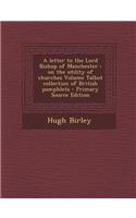 A Letter to the Lord Bishop of Manchester: On the Utility of Churches Volume Talbot Collection of British Pamphlets