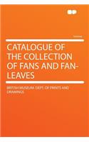 Catalogue of the Collection of Fans and Fan-Leaves