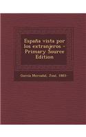 España vista por los extranjeros - Primary Source Edition