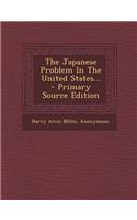 The Japanese Problem in the United States... - Primary Source Edition