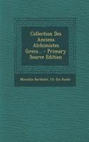 Collection Des Anciens Alchimistes Grecs...