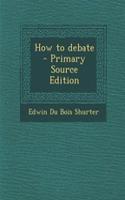 How to Debate: (English)