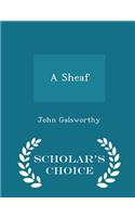 A Sheaf - Scholar's Choice Edition