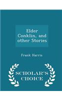 Elder Conklin, and Other Stories - Scholar's Choice Edition