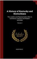 A History of Kentucky and Kentuckians: The Leaders and Representative Men in Commerce, Industry and Modern Activities; Volume 3