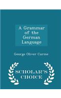 A Grammar of the German Language - Scholar's Choice Edition